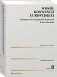 Wokół Konwencji Europejskiej. Komentarz do Europejskiej Konwencji Praw Człowieka Wokół Konwencji Europejskiej. Komentarz do Europejskiej Konwencji Praw Człowieka