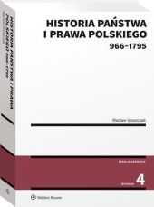 Historia państwa i prawa polskiego (966-1795) Wacław Uruszczak