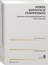 Wokół Konwencji Europejskiej. Komentarz do Europejskiej Konwencji Praw Człowieka Wokół Konwencji Europejskiej. Komentarz do Europejskiej Konwencji Praw Człowieka