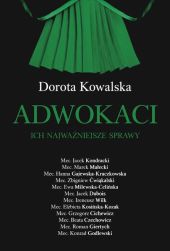 Adwokaci Ich najważniejsze sprawy Adwokaci Ich najważniejsze sprawy