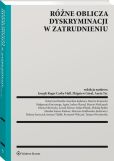 Różne oblicza dyskryminacji w zatrudnieniu Różne oblicza dyskryminacji w zatrudnieniu