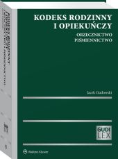 Kodeks rodzinny i opiekuńczy. Orzecznictwo. Piśmiennictwo Kodeks rodzinny i opiekuńczy. Orzecznictwo. Piśmiennictwo