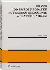 Prawo do zwrotu podatku pobranego niezgodnie z prawem unijnym Prawo do zwrotu podatku pobranego niezgodnie z prawem unijnym