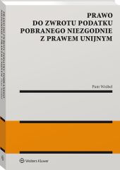 Prawo do zwrotu podatku pobranego niezgodnie z prawem unijnym Prawo do zwrotu podatku pobranego niezgodnie z prawem unijnym