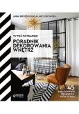 Ty też potrafisz! Poradnik dekorowania wnętrz Ty też potrafisz! Poradnik dekorowania wnętrz