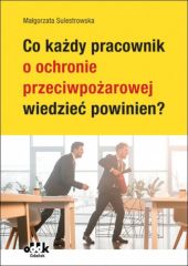 Co każdy pracownik o ochronie przeciwpożarowej wiedzieć powinien? Co każdy pracownik o ochronie przeciwpożarowej wiedzieć powinien?