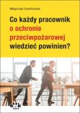 Co każdy pracownik o ochronie przeciwpożarowej wiedzieć powinien? Co każdy pracownik o ochronie przeciwpożarowej wiedzieć powinien?