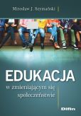 Edukacja w zmieniającym się społeczeństwie Edukacja w zmieniającym się społeczeństwie
