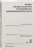 Skarga i skarga kasacyjna w postępowaniu sądowoadministracyjnym. Komentarz. Orzecznictwo Skarga i skarga kasacyjna w postępowaniu sądowoadministracyjnym. Komentarz. Orzecznictwo