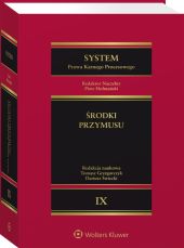 System Prawa Karnego Procesowego. Tom IX. Środki przymusu System Prawa Karnego Procesowego. Tom IX. Środki przymusu