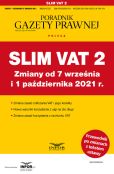 Slim VAT 2 Zmiany od 7 września i 1 października 2021 r. Slim VAT 2 Zmiany od 7 września i 1 października 2021 r.