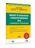 Zmiany w zasiłkach i ubezpieczeniach ZUS Zmiany w zasiłkach i ubezpieczeniach ZUS