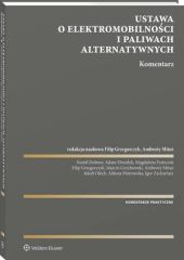Ustawa o elektromobilności i paliwach alternatywnych. Komentarz Ustawa o elektromobilności i paliwach alternatywnych. Komentarz