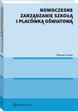 Nowoczesne zarządzanie szkołą i placówką oświatową Nowoczesne zarządzanie szkołą i placówką oświatową
