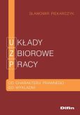 Układy zbiorowe pracy Układy zbiorowe pracy