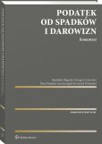 Podatek od spadków i darowizn. Komentarz Podatek od spadków i darowizn. Komentarz