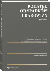 Podatek od spadków i darowizn. Komentarz Podatek od spadków i darowizn. Komentarz