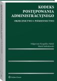 Kodeks postępowania administracyjnego. Orzecznictwo. Piśmiennictwo Kodeks postępowania administracyjnego. Orzecznictwo. Piśmiennictwo