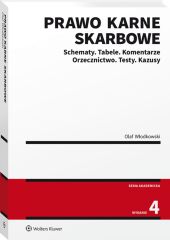 Prawo karne skarbowe. Schematy. Tabele. Komentarze. Orzecznictwo. Testy. Kazusy Prawo karne skarbowe. Schematy. Tabele. Komentarze. Orzecznictwo. Testy. Kazusy