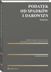 Podatek od spadków i darowizn. Komentarz Podatek od spadków i darowizn. Komentarz