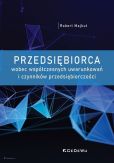 Przedsiębiorca wobec współczesnych uwarunkowań i czynników przedsiębiorczości Przedsiębiorca wobec współczesnych uwarunkowań i czynników przedsiębiorczości
