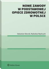 Nowe zawody w podstawowej opiece zdrowotnej w Polsce Nowe zawody w podstawowej opiece zdrowotnej w Polsce