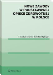 Nowe zawody w podstawowej opiece zdrowotnej w Polsce Nowe zawody w podstawowej opiece zdrowotnej w Polsce