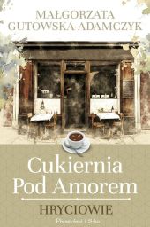 Cukiernia pod Amorem. Hryciowie Cukiernia pod Amorem. Hryciowie