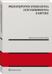Przestępstwo zniszczenia lub uszkodzenia zabytku Przestępstwo zniszczenia lub uszkodzenia zabytku