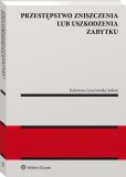 Przestępstwo zniszczenia lub uszkodzenia zabytku Przestępstwo zniszczenia lub uszkodzenia zabytku