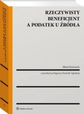 Rzeczywisty beneficjent a podatek u źródła Rzeczywisty beneficjent a podatek u źródła