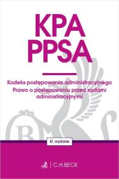 KPA PPSA Kodeks postępowania administracyjnego. Prawo o postępowaniu przed sądami administracyjnymi KPA PPSA Kodeks postępowania administracyjnego. Prawo o postępowaniu przed sądami administracyjnymi