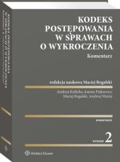 Kodeks postępowania w sprawach o wykroczenia. Komentarz Kodeks postępowania w sprawach o wykroczenia. Komentarz