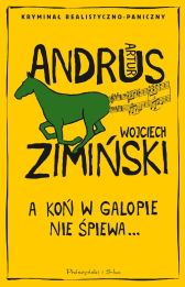 A koń w galopie nie śpiewa A koń w galopie nie śpiewa