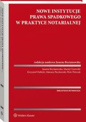 Nowe instytucje prawa spadkowego w praktyce notarialnej Nowe instytucje prawa spadkowego w praktyce notarialnej