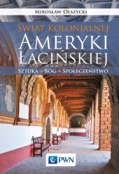 Świat kolonialnej Ameryki Łacińskiej Świat kolonialnej Ameryki Łacińskiej