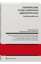 Stosowanie tymczasowego aresztowania. Analiza praktyczna Stosowanie tymczasowego aresztowania. Analiza praktyczna