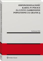 Odpowiedzialność karna w Polsce za czyny zabronione popełnione za granicą Odpowiedzialność karna w Polsce za czyny zabronione popełnione za granicą