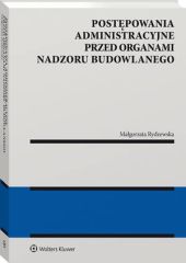 Postępowania administracyjne przed organami nadzoru budowlanego Postępowania administracyjne przed organami nadzoru budowlanego