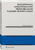 Postępowania administracyjne przed organami nadzoru budowlanego Postępowania administracyjne przed organami nadzoru budowlanego