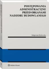 Postępowania administracyjne przed organami nadzoru budowlanego Postępowania administracyjne przed organami nadzoru budowlanego