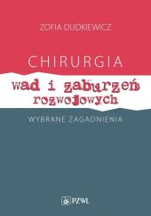 Chirurgia wad i zaburzeń rozwojowych Wybrane zagadnienia Chirurgia wad i zaburzeń rozwojowych Wybrane zagadnienia