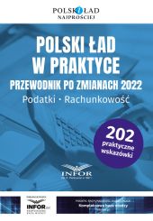 Polski ład w praktyce Przewodnik po zmianach 2022 Polski ład w praktyce Przewodnik po zmianach 2022