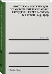 Roszczenia restytucyjne właścicieli nieruchomości przejętych przez państwo w latach 1944–1989 Roszczenia restytucyjne właścicieli nieruchomości przejętych przez państwo w latach 1944–1989