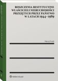 Roszczenia restytucyjne właścicieli nieruchomości przejętych przez państwo w latach 1944–1989 Roszczenia restytucyjne właścicieli nieruchomości przejętych przez państwo w latach 1944–1989