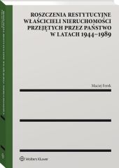 Roszczenia restytucyjne właścicieli nieruchomości przejętych przez państwo w latach 1944–1989 Roszczenia restytucyjne właścicieli nieruchomości przejętych przez państwo w latach 1944–1989