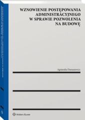 Wznowienie postępowania administracyjnego w sprawie pozwolenia na budowę Wznowienie postępowania administracyjnego w sprawie pozwolenia na budowę