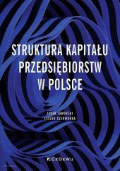 Struktura kapitału przedsiębiorstw w Polsce Struktura kapitału przedsiębiorstw w Polsce