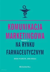 Komunikacja marketingowa na rynku farmaceutycznym Komunikacja marketingowa na rynku farmaceutycznym