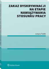 Zakaz dyskryminacji na etapie nawiązywania stosunku pracy Zakaz dyskryminacji na etapie nawiązywania stosunku pracy